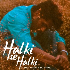 Halki Se Halki (Prod. by DRJ Sohail)
