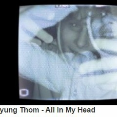 yung thom - all in my head