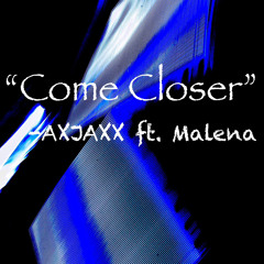 Come Closer ft. Malena Ramos