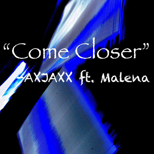 Come Closer ft. Malena Ramos