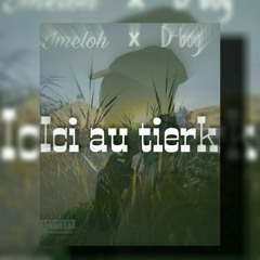 Imeloh ft D-boy "Ici au tierk"