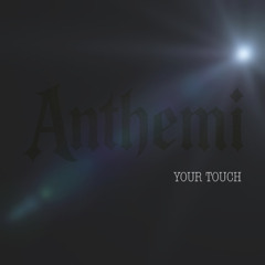 Your Touch_Anthemi