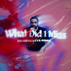 Drake - What Did I Miss (Lilian Bilotta Remix)