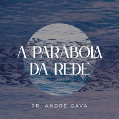 333. A Parábola da Rede - André Gava