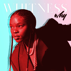 Why - Whitness