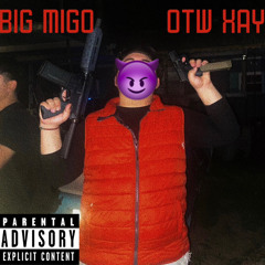 BIG MIGO- BACK TO BACK FT. OTW XAY