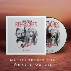 AYAX Y PROK - REPROCHES (MASTEROUT REMIX)
