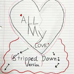 All My Love (Stripped Down Version)