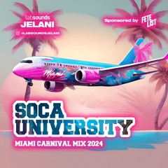 SOCA UNIVERSITY | MIAMI CARNIVAL MIX 2024 | LABSOUNDSJELANI