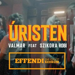 VALMAR ft Szikora Robi: Úristen (Effendi In-Out Redrum)