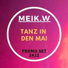 Meik.W - Tanz In Den Mai (Promo Set 5.2022)