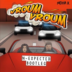 Moha K - Vroum Vroum (N-Expected Bootleg)