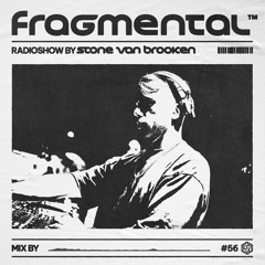 The Fragmental Radioshow 56 by Stone Van Brooken