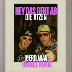 DIE ATZEN - HEY DAS GEHT AB (JØERG.WAV TRANCE REMIX)