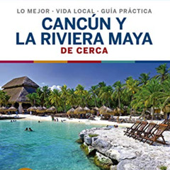 [VIEW] EPUB 📌 Cancún y la Riviera Maya De cerca 2 by  Ray Bartlett,Ashley Harrell,Jo