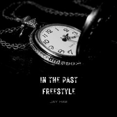 Jay Ham - In The Past (Freestyle)