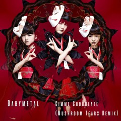 Babymetal - Gimme Chocolate (Mushroom Tears Remix)