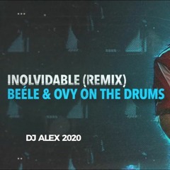 INOLVIDABLE - DJ ALEX ✘ BELEE ✘ OVY ON THE DRUMPS [FIESTA]