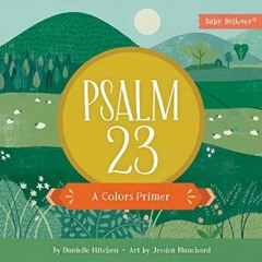 #^DOWNLOAD ✨ Psalm 23: A Colors Primer (Baby Believer)     Board book – September 6, 2022 ^DOWNLOA