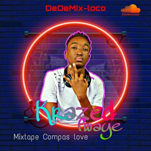 Podcast 003 krazed fwaye Compas(konpa) Zouk Love 2021 By Dedemixloco