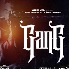 GANG (ft. Wess, BBROCKET, A’Aires, Winner Biatch)