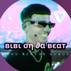 Good Reason Gurus - BIBI ON DA BEAT [OUT NOW]