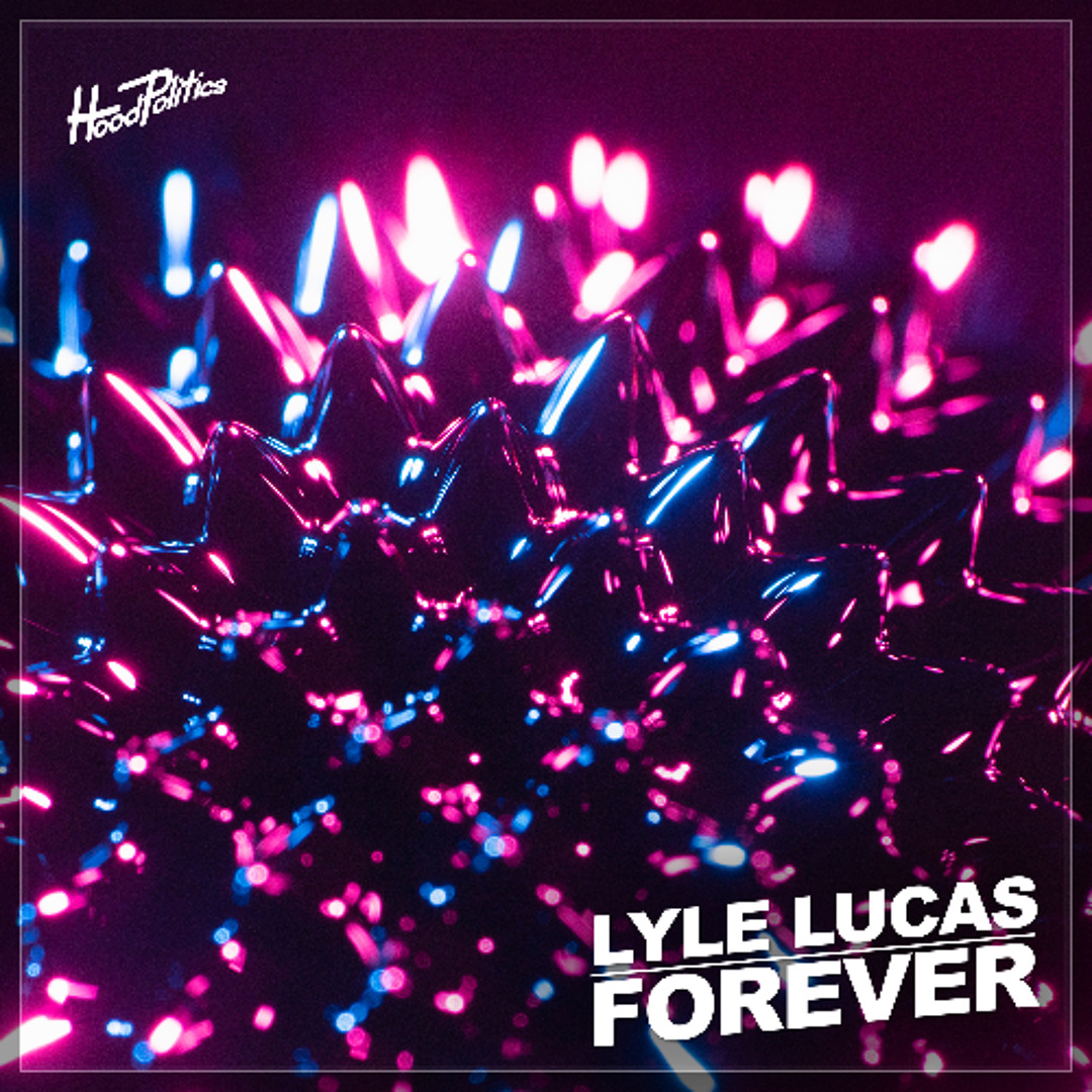 Stream Lyle Lucas - Forever [HP323] by Hood Politics Records | Listen ...