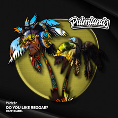 Raffi Habel - Do You Like Reggae? (Streaming Edit) [Palmlands Records]