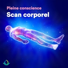 Méditation Guidée Pleine Conscience (Scan Corporel)