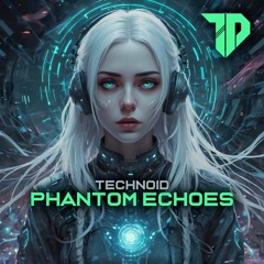 Technoid - Phantom Echoes