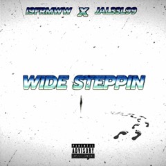 I9frmww - Wide steppin (ft. Jal33l99)