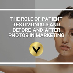 The Role of Patient Testimonials and Before-and-After Photos in Marketing
