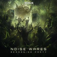 Noise Wares - Reasoning Party