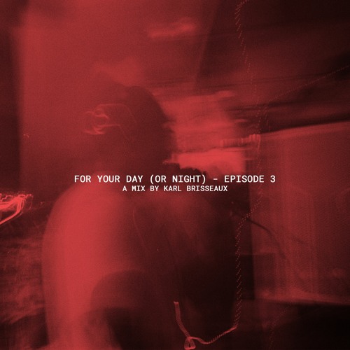 Stream For Your Day Or Night Episode 3 By Karl Brisseaux Listen stream-for-your-day-or-night-episode-3-by-karl-brisseaux-listen