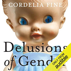 View KINDLE 📩 Delusions of Gender: How Our Minds, Society, and Neurosexism Create Di