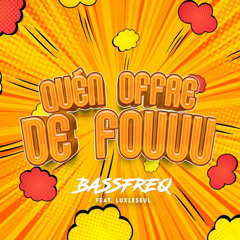 QUÉN OFFRE DE FOUUU