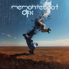 Memory Reboot - dfx remix