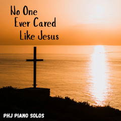 No One Ever Cared For Me Like Jesus