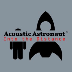 Into the Distance ©2023 Acoustic Astronaut™ feat. David Cragin