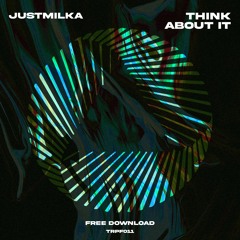 Justmilka - Think About It [Free DL]