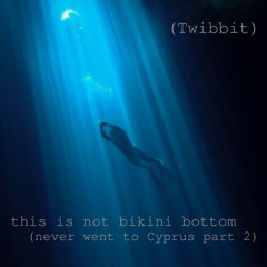 This is not Bikini Bottom (never went to Cyprus part 2)