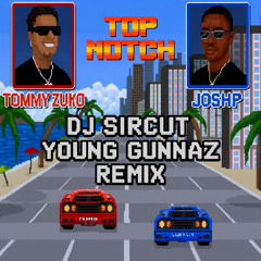 TOP NOTCH (Young Gunnaz Remix)