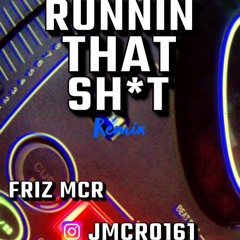 Runnin That Shit Remix - FrizMCR