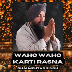 WAHO WAHO KARTI RASNA - Bhai Mehtab Singh Ji Jalandhar Wale - Shabad Gurbani Kirtan
