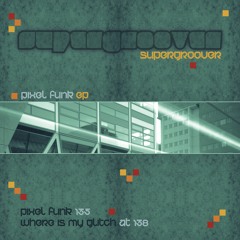 Supergroover- Pixel Funk EP