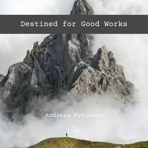 Destined for Good Works - Part 1