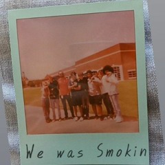 We Was Smoking