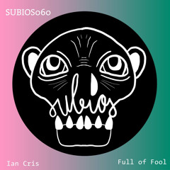 Ian Cris - Full Of Fool (Original Mix) [Subios]
