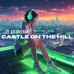 Ed Sheeran - Castle On The Hill | J Λ Z Σ I 🆁🅴🅼🅸🆇