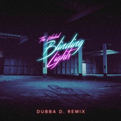 THE WEEKND- Blinding Lights (Dubba D. Remix)